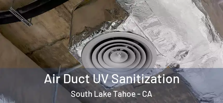  Air Duct UV Sanitization South Lake Tahoe - CA