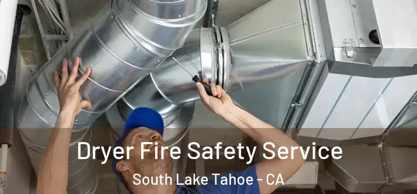Dryer Fire Safety Service South Lake Tahoe - CA