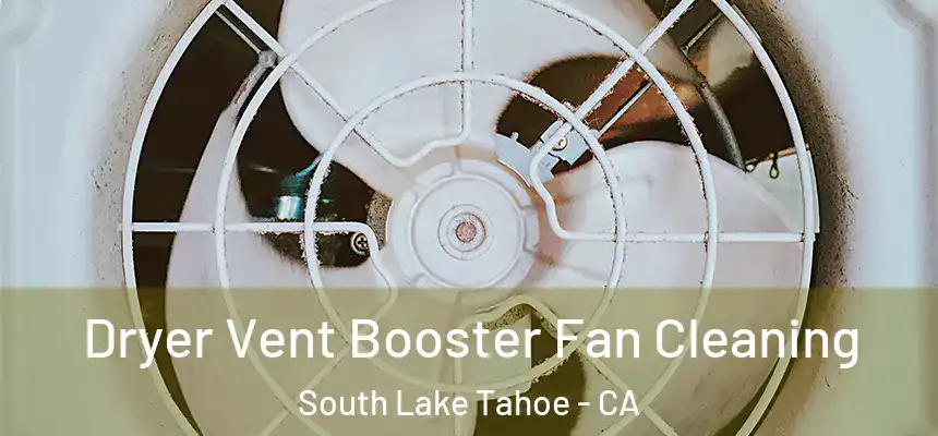 Dryer Vent Booster Fan Cleaning South Lake Tahoe - CA