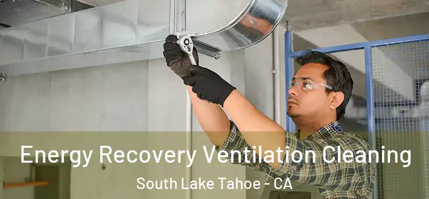 Energy Recovery Ventilation Cleaning South Lake Tahoe - CA