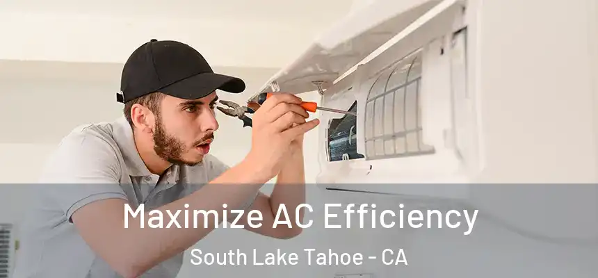  Maximize AC Efficiency South Lake Tahoe - CA