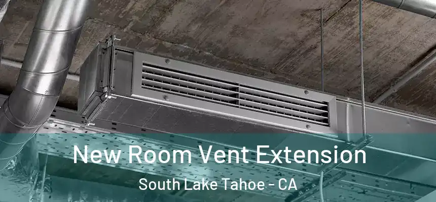 New Room Vent Extension South Lake Tahoe - CA